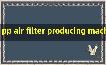 pp air filter producing machine exporter